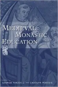 Medieval Monastic Education by George Ferzoco