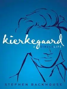 Kierkegaard: A Single Life