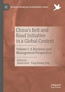 China’s Belt and Road Initiative in a Global Context: Volume I: A Business and Management Perspective (Repost)