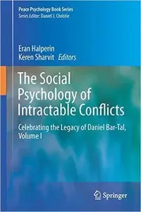 The Social Psychology of Intractable Conflicts: Celebrating the Legacy of Daniel Bar-Tal, Volume I (repost)