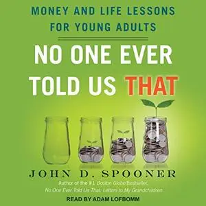 No One Ever Told Us That: Money and Life Lessons for Young Adults [Audiobook]