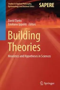 Building Theories: Heuristics and Hypotheses in Sciences (Repost)