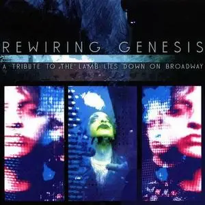 Rewiring Genesis - A Tribute To The Lamb Lies Down On Broadway (Genesis Tribute) (2008)