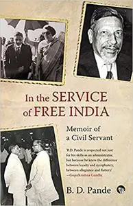 In the Service of Free India Memoir of a Civil Servant