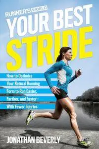 Runner's World Your Best Stride: How to Optimize Your Natural Running Form to Run Easier, Farther, and Faster