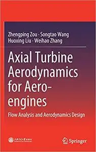 Axial Turbine Aerodynamics for Aero-engines: Flow Analysis and Aerodynamics Design (Repost)