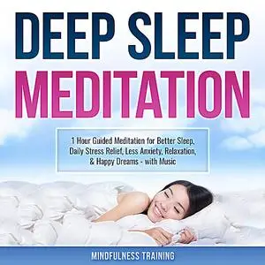 «Deep Sleep Meditation: 1 Hour Guided Meditation for Better Sleep, Daily Stress Relief, Less Anxiety, Relaxation, & Happ