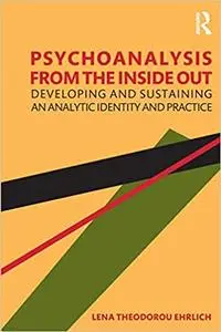 Psychoanalysis from the Inside Out