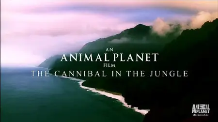 Animal Planet - The Cannibal In The Jungle (2015)