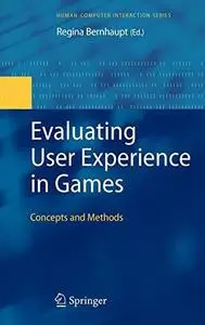 Evaluating User Experience in Games: Concepts and Methods