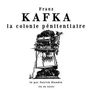 Franz Kafka, "La colonie pénitentiaire"