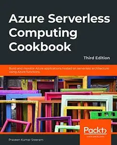 Azure Serverless Computing Cookbook, 3rd Edition (repost)