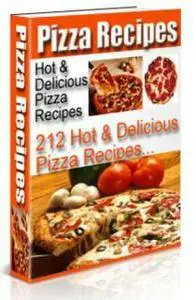 Pizza Recipies: 212 Hot & Delicious Pizza Recipies [Repost]
