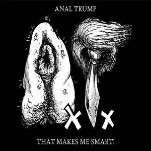 Anal Trump - That Makes Me Smart! (2016)