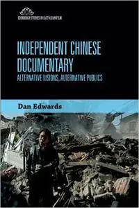 Independent Chinese Documentary: Alternative Visions, Alternative Publics