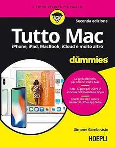 Tutto Mac for dummies: iPhone, iPad, MacBook, iCloud e molto altro