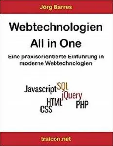 Webtechnologien - All in One: Eine praxisorientierte Einführung in moderne Webtechnologien