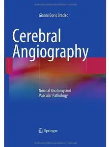 Cerebral Angiography: Normal Anatomy and Vascular Pathology