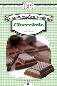 Le cento migliori ricette al cioccolato - Paola Balducchi (Repost)