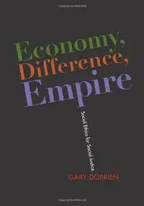 Economy, Difference, Empire: Social Ethics for Social Justice