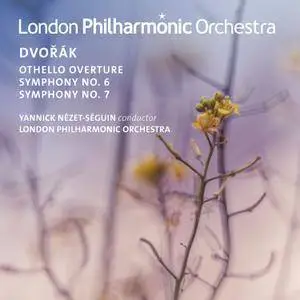 London Philharmonic Orchestra & Yannick Nézet-Séguin - Dvořák: Othello Overture, Op. 93 - Symphonies Nos. 6 & 7 (2017)