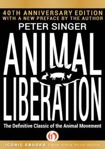 Peter Singer, "Animal Liberation : The Definitive Classic of the Animal Movement (40th Anniversary Edition)"