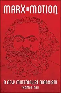 Marx in Motion: A New Materialist Marxism