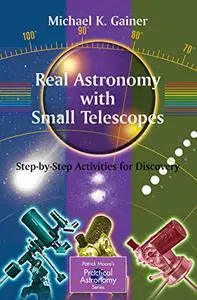 Real Astronomy with Small Telescopes: Step-by-Step Activities for Discovery