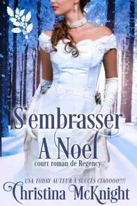 «S''embrasser à Noel» by Christina McKnight