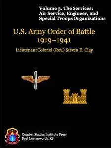 U.S. Army Order Of Battle, 1919-1941. Volume 3. The Services: Air Service, Engineer, and Special Troops Organization