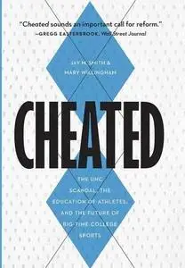 Cheated: The UNC Scandal, the Education of Athletes, and the Future of Big-Time College Sports