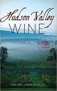 Hudson Valley Wine: A History of Taste & Terroir