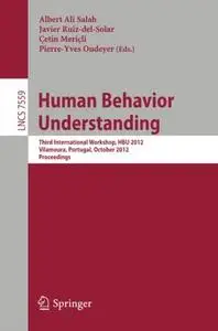 Human Behavior Understanding: Third International Workshop, HBU 2012, Vilamoura, Portugal, October 7, 2012. Proceedings