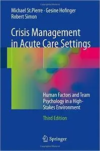 Crisis Management in Acute Care Settings: Human Factors and Team Psychology in a High-Stakes Environment