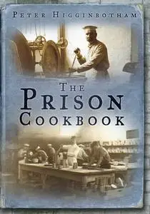 «The Prison Cookbook» by Peter Higginbotham