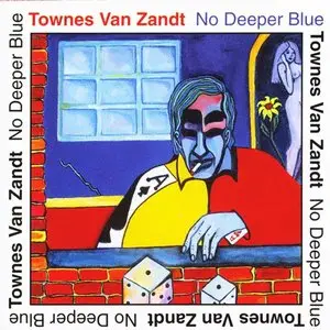 Townes Van Zandt - No Deeper Blue (1994)