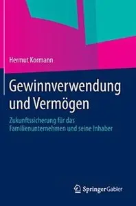 Gewinnverwendung und Vermögen: Zukunftssicherung für das Familienunternehmen und seine Inhaber [Repost]