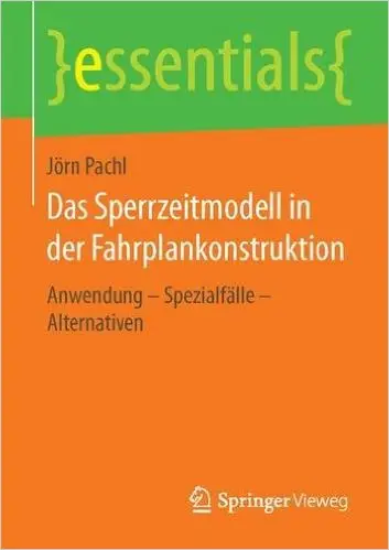 Das Sperrzeitmodell in der Fahrplankonstruktion: Anwendung - Spezialfälle - Alternativen