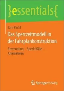 Das Sperrzeitmodell in der Fahrplankonstruktion: Anwendung - Spezialfälle - Alternativen