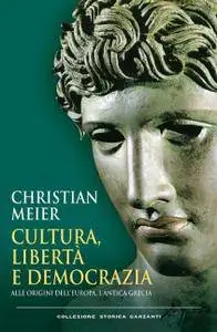 Christian Meier - Cultura, libertà e democrazia. Alle origini dell'Europa, l'antica Grecia (Repost)