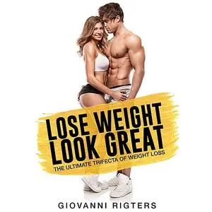 «Lose Weight, Look Great» by Giovanni Rigters