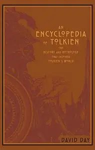 An Encyclopedia of Tolkien: The History and Mythology That Inspired Tolkien's World