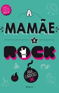 «A mamãe é rock» by Ana Cardoso