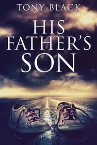 «His Father's Son» by Tony Black