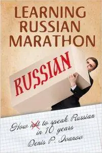 Learning Russian Marathon: How to Speak Russian in 10 Years
