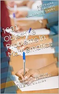 1001 Objective Problems In Mathematics: A must for all engineering entrances like JEE MAIN,IIT JEE,BITSAT and others