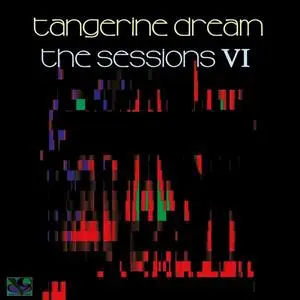 Tangerine Dream - The Sessions VI (2020) (Repost)