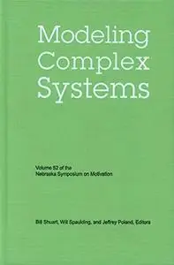 Modeling Complex Systems (Nebraska Symposium on Motivation, Vol 52)