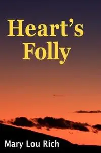 «Heart's Folly» by Mary Lou Rich