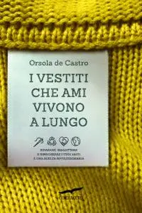 Orsola de Castro - I vestiti che ami vivono a lungo